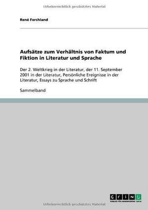 Aufsätze zum Verhältnis von Faktum und Fiktion in Literatur und Sprache de René Ferchland