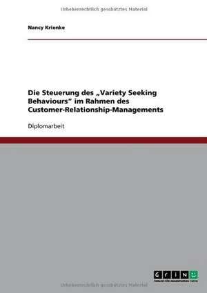 Die Steuerung des "Variety Seeking Behaviours" im Rahmen des Customer-Relationship-Managements de Nancy Krienke