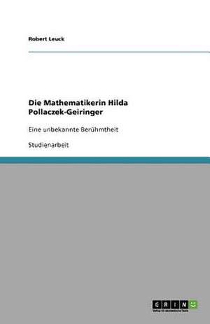 Die Mathematikerin Hilda Pollaczek-Geiringer de Robert Leuck