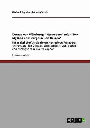 Konrad von Würzburgs "Herzmaere" oder "Der Mythos vom vergessenen Herzen" de Michael Eugster