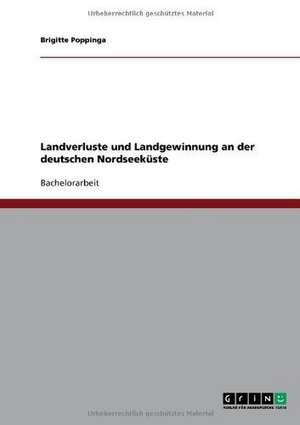 Landverluste und Landgewinnung an der deutschen Nordseeküste de Brigitte Poppinga