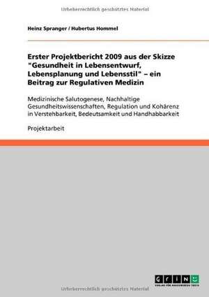 Erster Projektbericht 2009 aus der Skizze "Gesundheit in Lebensentwurf, Lebensplanung und Lebensstil" - ein Beitrag zur Regulativen Medizin de Hubertus Hommel