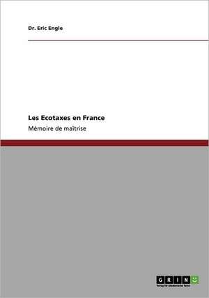 Les Ecotaxes en France de Dr. Eric Engle