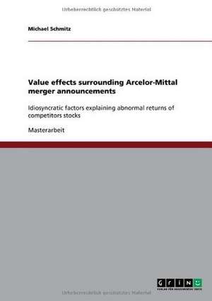 Value effects surrounding Arcelor-Mittal merger announcements de Michael Schmitz