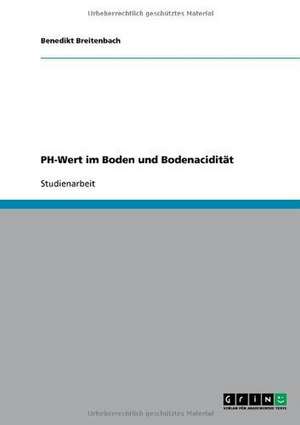 PH-Wert im Boden und Bodenacidität de Benedikt Breitenbach