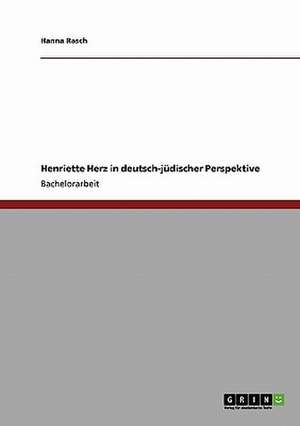 Henriette Herz in deutsch-jüdischer Perspektive de Hanna Rasch