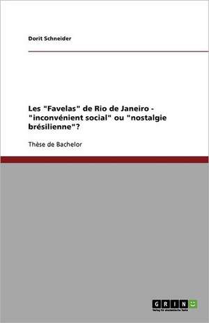 Les "Favelas" de Rio de Janeiro - "inconvénient social" ou "nostalgie brésilienne"? de Dorit Schneider