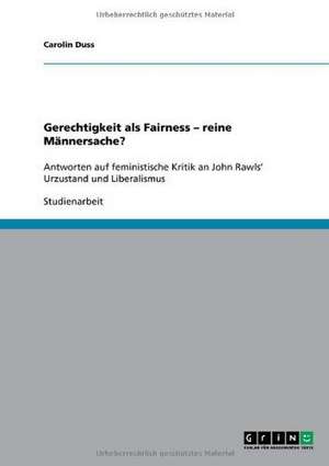 Gerechtigkeit als Fairness - reine Männersache? de Carolin Duss