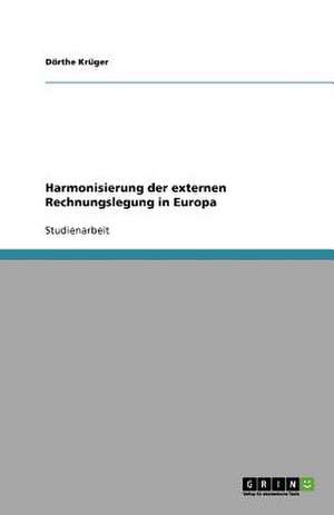 Harmonisierung der externen Rechnungslegung in Europa de Dörthe Krüger