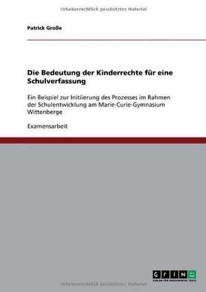 Die Bedeutung der Kinderrechte für eine Schulverfassung de Patrick Große