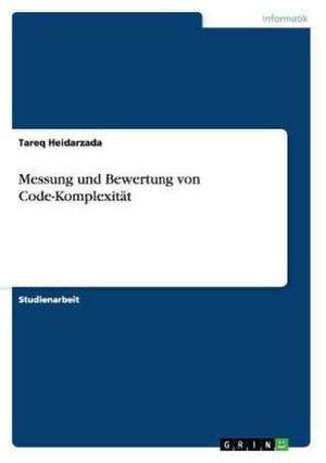 Messung und Bewertung von Code-Komplexität de Tareq Heidarzada