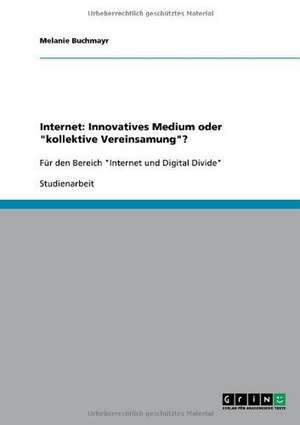 Internet: Innovatives Medium oder "kollektive Vereinsamung"? de Melanie Buchmayr