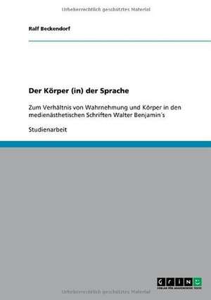 Der Körper (in) der Sprache de Ralf Beckendorf