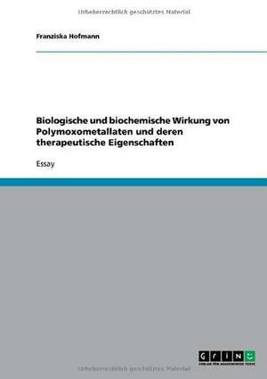 Biologische und biochemische Wirkung von Polymoxometallaten und deren therapeutische Eigenschaften de Franziska Hofmann