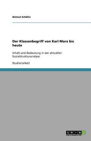 Der Klassenbegriff von Karl Marx bis heute de Helmut Schäfer