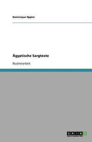 Ägyptische Sargtexte de Dominique Oppler