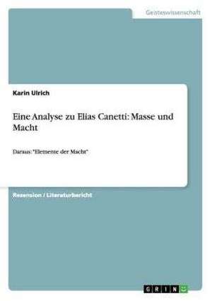 Eine Analyse zu Elias Canetti: Masse und Macht de Karin Ulrich