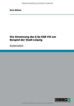 Die Umsetzung des § 8a SGB VIII am Beispiel der Stadt Leipzig de Rene Böhme