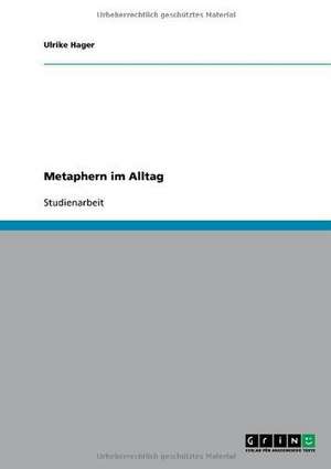 Metaphern im Alltag de Ulrike Hager