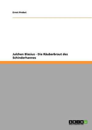 Julchen Blasius - Die Räuberbraut des Schinderhannes de Ernst Probst