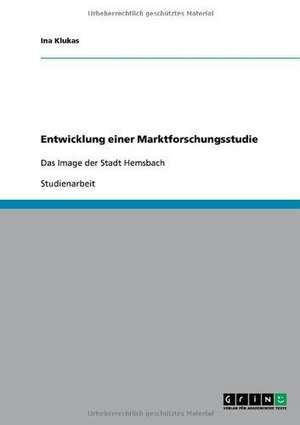 Entwicklung einer Marktforschungsstudie de Ina Klukas