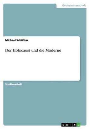 Der Holocaust und die Moderne de Michael Schüßler