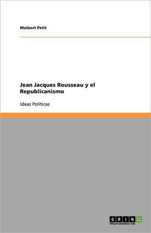 Jean Jacques Rousseau y el Republicanismo de Maibort Petit