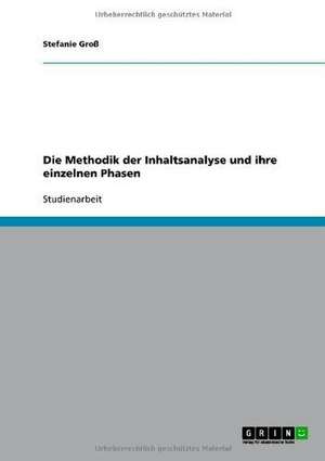 Die Methodik der Inhaltsanalyse und ihre einzelnen Phasen de Stefanie Groß