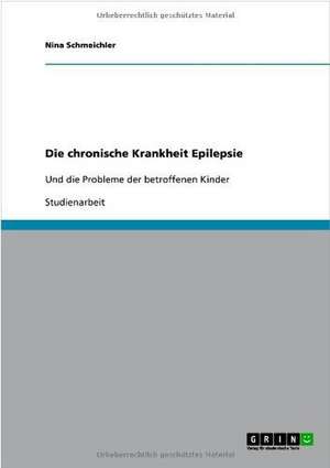 Die chronische Krankheit Epilepsie de Nina Schmeichler