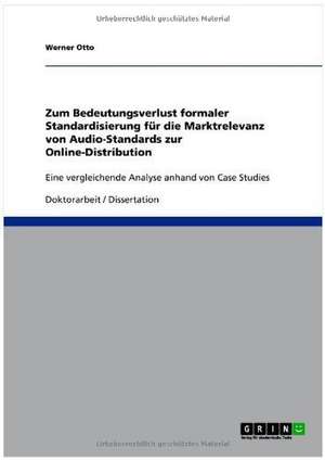 Zum Bedeutungsverlust formaler Standardisierung für die Marktrelevanz von Audio-Standards zur Online-Distribution de Werner Otto