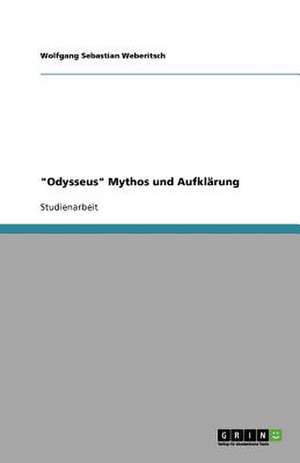 "Odysseus" Mythos und Aufklärung de Wolfgang Sebastian Weberitsch