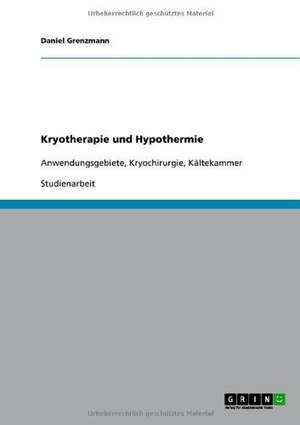 Kryotherapie und Hypothermie de Daniel Grenzmann