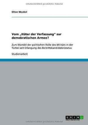 Vom "Hüter der Verfassung" zur demokratischen Armee? de Oliver Moebel