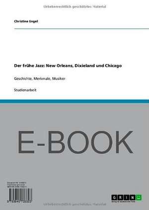 Der frühe Jazz: New Orleans, Dixieland und Chicago de Christine Engel