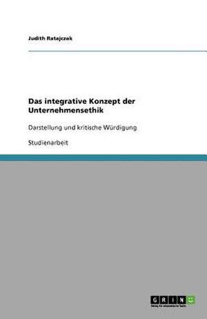 Das integrative Konzept der Unternehmensethik de Judith Ratajczak