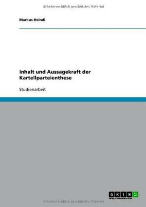 Inhalt und Aussagekraft der Kartellparteienthese de Markus Heindl