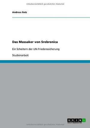 Das Massaker von Srebrenica de Andreas Ratz