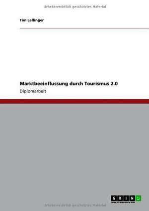 Marktbeeinflussung durch Tourismus 2.0 de Tim Lellinger