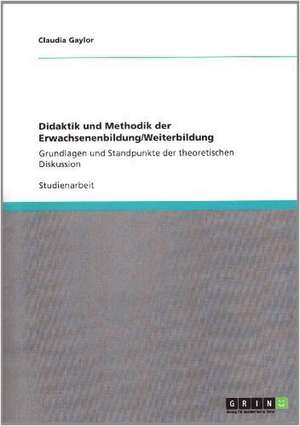 Didaktik und Methodik der Erwachsenenbildung/Weiterbildung de Claudia Gaylor