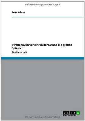 Straßengüterverkehr in der EU und die großen Spieler de Peter Adams