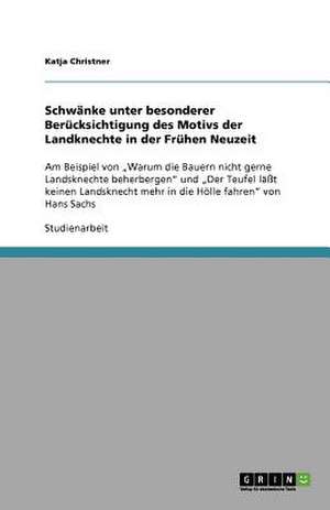 Schwänke unter besonderer Berücksichtigung des Motivs der Landknechte in der Frühen Neuzeit de Katja Christner