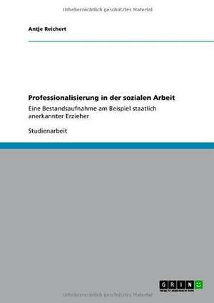 Professionalisierung in der sozialen Arbeit de Antje Reichert