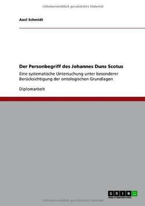 Der Personbegriff des Johannes Duns Scotus de Axel Schmidt