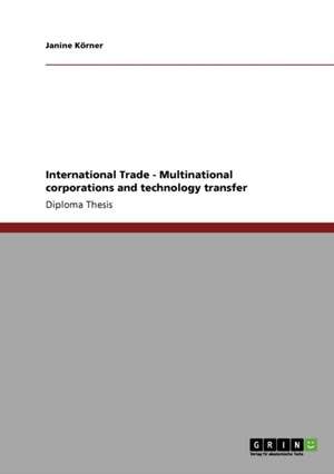 International Trade - Multinational corporations and technology transfer de Janine Körner