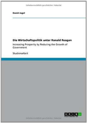 Die Wirtschaftspolitik unter Ronald Reagan de David Jugel