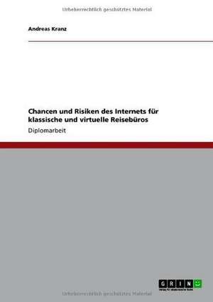 Chancen und Risiken des Internets für klassische und virtuelle Reisebüros de Andreas Kranz