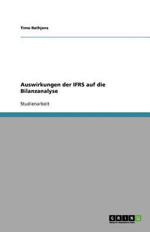 Auswirkungen der IFRS auf die Bilanzanalyse de Timo Rathjens