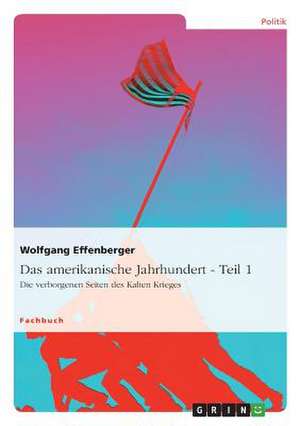 Das amerikanische Jahrhundert - Teil 1 de Wolfgang Effenberger