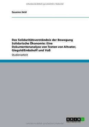 Das Solidaritätsverständnis der Bewegung Solidarische Ökonomie: Eine Dokumentenanalyse von Texten von Altvater, Giegold/Embshoff und Voß de Susanne Held