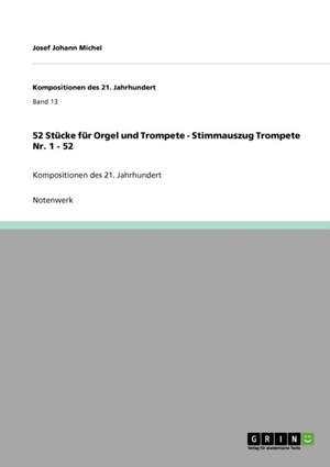 52 Stücke für Orgel und Trompete - Stimmauszug Trompete Nr. 1 - 52 de Josef Johann Michel